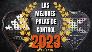 mejores palas de control 2023 padelarte